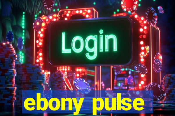 ebony pulse